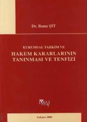 İmaj Kurumsal Tahkim ve Hakem Kararlarının Tanınması ve Tenfizi - Banu Şit Köşgeroğlu İmaj Yayınları