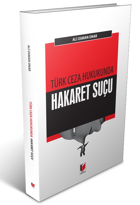 Adalet Türk Ceza Hukukunda Hakaret Suçu - Ali Osman Onar Adalet Yayınevi