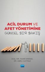 Nobel Acil Durum ve Afet Yönetimine Güncel Bir Bakış - Fatih Erenel Ebru Caymaz Nobel Akademi Yayınları