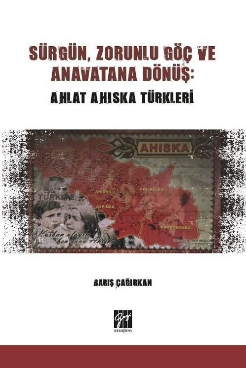 Gazi Kitabevi Sürgün, Zorunlu Göç ve Anavatana Dönüş: Ahlat Ahıska Türkleri - Barış Çağırkan Gazi Kitabevi