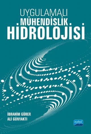 Nobel Uygulamalı Mühendislik Hidrolojisi - İbrahim Gürer, Ali Günyaktı Nobel Akademi Yayınları