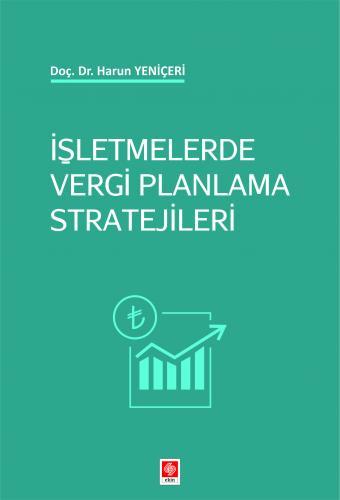 Ekin İşletmelerde Vergi Planlama Stratejileri - Harun Yeniçeri Ekin Yayınları