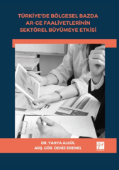 Gazi Kitabevi Türkiyede Bölgesel Bazda Ar-Ge Faaliyetlerinin Sektörel Büyümeye Etkisi - Yahya Algül Gazi Kitabevi