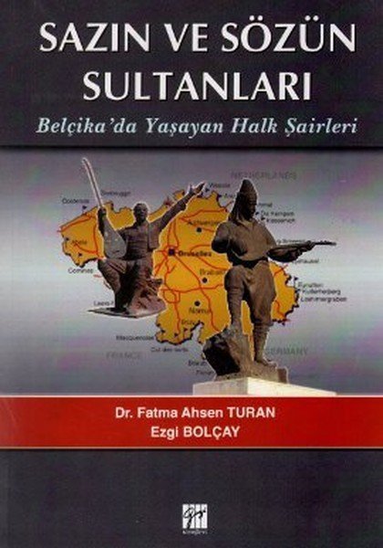 Gazi Kitabevi Sazın ve Sözün Sultanları Belçika'da Yaşayan Halk Şairleri - Fatma Ahsen Turan Gazi Kitabevi