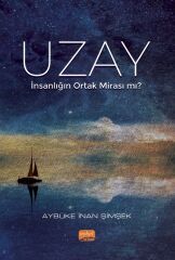 Nobel Uzay, İnsanlığın Ortak Mirası mı - Aybüke İnan Şimşek Nobel Bilimsel Eserler