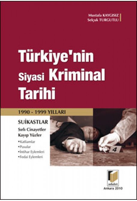 Adalet Türkiye'nin Siyasi Kriminal Tarihi - Mustafa Kaygısız, Selçuk Turgutlu Adalet Yayınevi