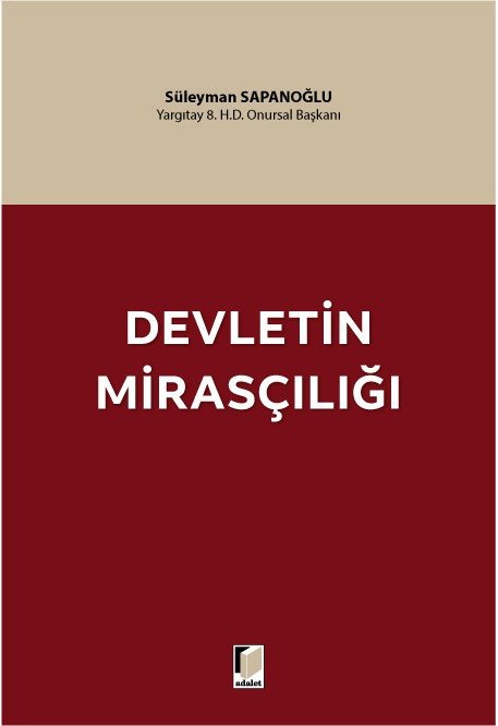 Adalet Devletin Mirasçılığı - Süleyman Sapanoğlu Adalet Yayınevi