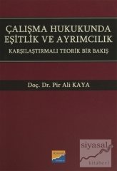 Siyasal Kitabevi Çalışma Hukukunda Eşitlik ve Ayrımcılık - Pir Ali Kaya Siyasal Kitabevi Yayınları