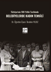 Gazi Kitabevi Türkiyenin 100 Yıllık Tarihinde Belediyelerde Kadın Temsili - İbrahim Yıldız Gazi Kitabevi