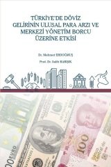 Gazi Kitabevi Türkiye'de Döviz Gelirinin Ulusal Para Arzı ve Merkezi Yönetim Borcu Üzerine Etkisi - Mehmet Erdoğmuş, Salih Barışık Gazi Kitabevi