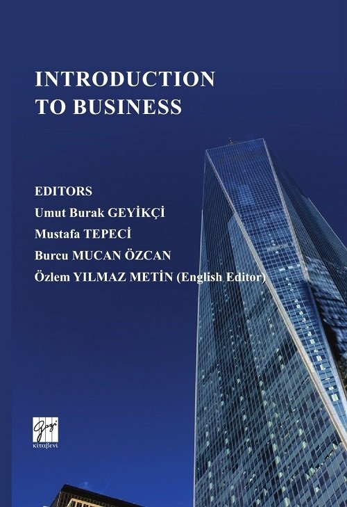 Gazi Kitabevi İntroduction To Business - Umut Burak Geyikçi, Mustafa Tepeci, Burcu Mucan Özcan, Özlem Yılmaz Metin Gazi Kitabevi