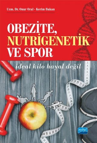 Nobel Obezite, Nutrigenetik ve Spor - Onur Oral, Kerim Bakan Nobel Akademi Yayınları