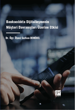 Gazi Kitabevi Bankacılıkta Dijitalleşmenin Müşteri Davranışları Üzerine Etkisi - Serkan Demirel Gazi Kitabevi