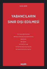 Seçkin Yabancıların Sınır Dışı Edilmesi - Evrim Uzun Seçkin Yayınları