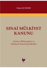 Adalet Sınai Mülkiyet Kanunu Gerekçe, Bibliyografya ve Mahkeme Kararlarıyla Birlikte - Ozan Ali Yıldız Adalet Yayınevi