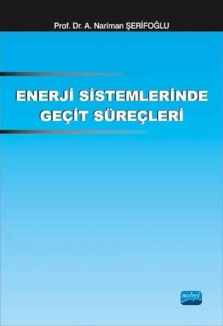 Nobel Enerji Sistemlerinde Geçit Süreçleri - Nariman Şerifoğlu Nobel Akademi Yayınları