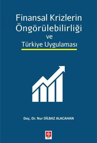 Ekin Finansal Krizlerin Öngörülebilirliği ve Türkiye Uygulaması - Nur Dilbaz Alacahan Ekin Yayınları