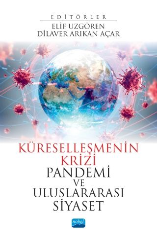 Nobel Küreselleşmenin Krizi Pandemi ve Uluslararası Siyaset - Elif Uzgören, Dilaver Arıkan Açar Nobel Akademi Yayınları