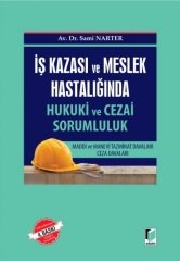 Adalet İş Kazası ve Meslek Hastalığında Hukuki ve Cezai Sorumluluk 4. Baskı - Sami Narter Adalet Yayınevi