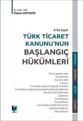 Adalet Türk Ticaret Kanunu'nun Başlangıç Hükümleri - Özkan Ertekin Adalet Yayınevi