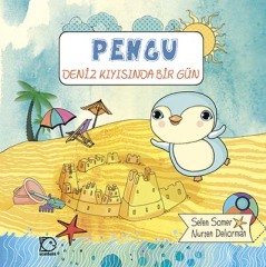 Pengu - Deniz Kıyısında Bir Gün - Selen Somer Uçanbalık Yayınları