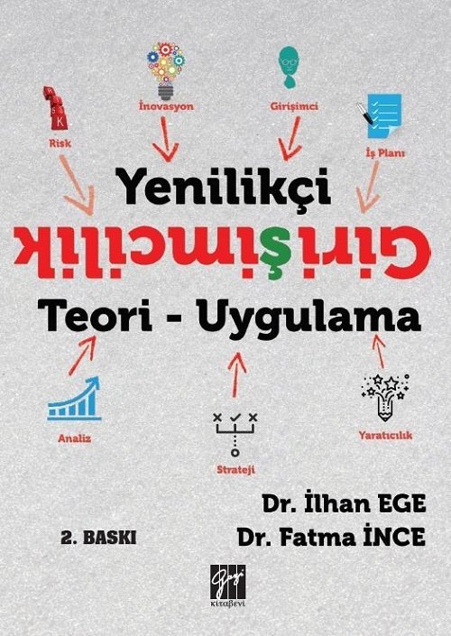 Gazi Kitabevi Yenilikçi Girişimcilik Teori-Uygulama - İlhan Ege, Fatma İnce Gazi Kitabevi