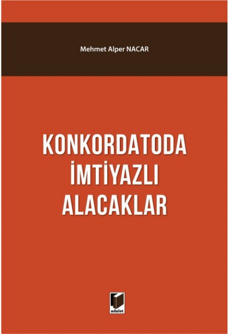 Adalet Konkordatoda İmtiyazlı Alacaklar - Mehmet Alper Nacar Adalet Yayınevi