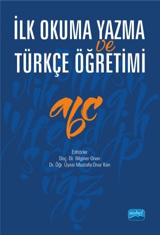 Nobel İlk Okuma Yazma ve Türkçe Öğretimi - Bilginer Onan Nobel Akademi Yayınları