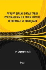 İmaj Avrupa Birliği Ortak Tarım Politikası’nın İlk Yarım Yüzyılı: Reformlar ve Sonuçları - Çağdaş Cengiz İmaj Yayınları