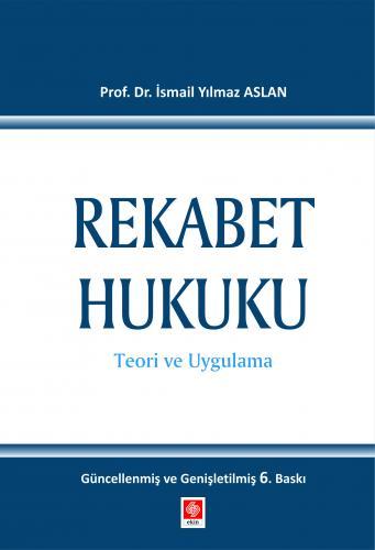 Ekin Rekabet Hukuku 6. Baskı - Yılmaz Aslan Ekin Yayınları