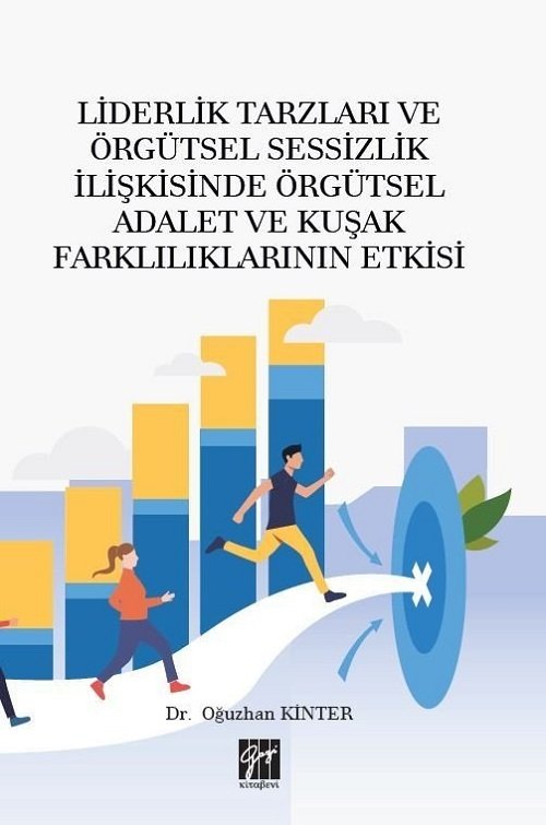 Gazi Kitabevi Liderlik Tarzları ve Örgütsel Sessizlik İlişkisinde Örgütsel Adalet ve Kuşak Farklılıklarının Etkisi - Oğuzhan Kinter Gazi Kitabevi