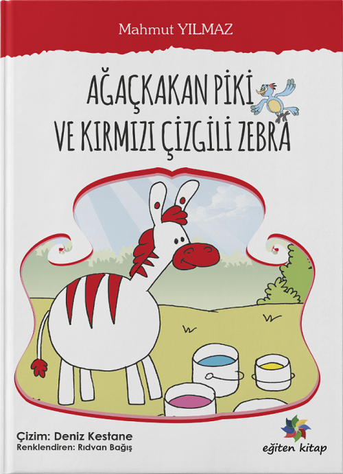 Ağaçkağan Piki Ve Kırmızı Çizgili Zebra - Mahmut Yılmaz Eğiten Kitap