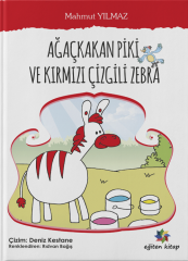 Ağaçkağan Piki Ve Kırmızı Çizgili Zebra - Mahmut Yılmaz Eğiten Kitap