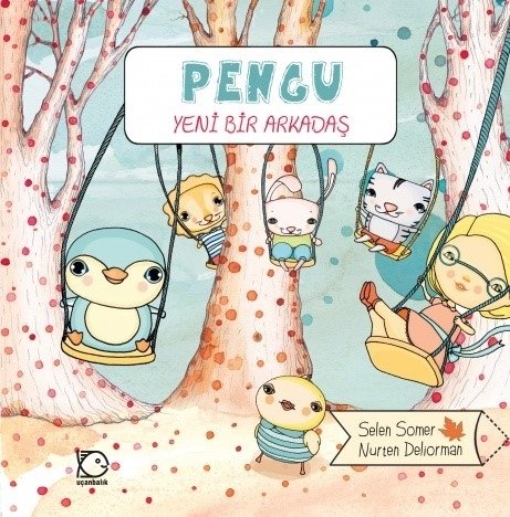 Pengu - Yeni Bir Arkadaş - Selen Somer Uçanbalık Yayınları