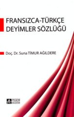 Pegem Fransızca Türkçe Deyimler Sözlüğü - Suna Timur Ağıldere Pegem Akademi Yayınları