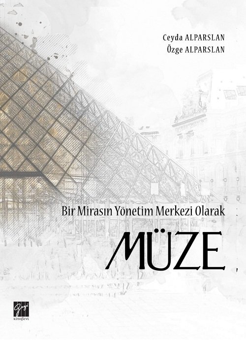 Gazi Kitabevi Bir Mirasın Yönetim Merkezi Olarak Müze - Ceyda Alparslan, Özge Alparslan Gazi Kitabevi