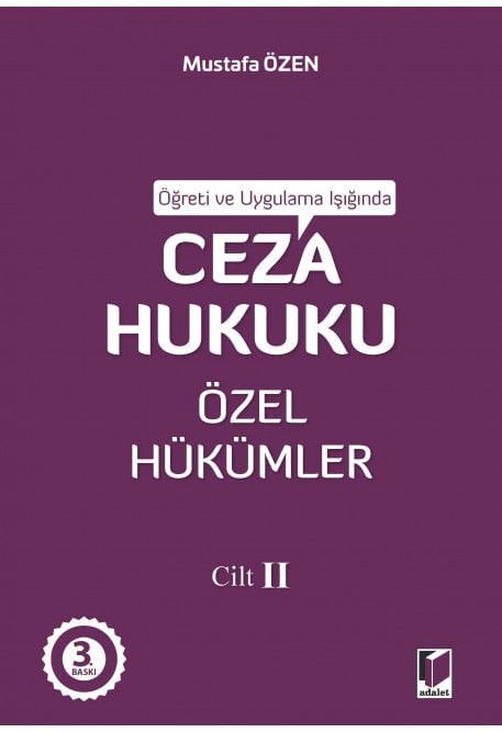 Adalet Ceza Hukuku Özel Hükümler Cilt II 3. Baskı - Mustafa Özen Adalet Yayınevi