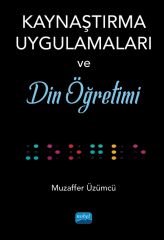 Nobel Kaynaştırma Uygulamaları ve Din Öğretimi - Muzaffer Üzümcü Nobel Akademi Yayınları