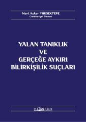 Platon Yalan Tanıklık ve Gerçeğe Aykırı Bilirkişilik Suçları - Mert Asker Yüksektepe Platon Hukuk Yayınları