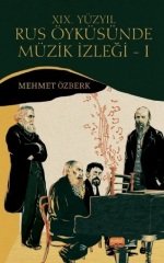 Nobel 19. Yüzyıl Rus Öyküsünde Müzik İzleği 1 - Mehmet Özberk Nobel Bilimsel Eserler