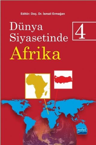 Nobel Dünya Siyasetinde Afrika-4 - İsmail Ermağan Nobel Akademi Yayınları