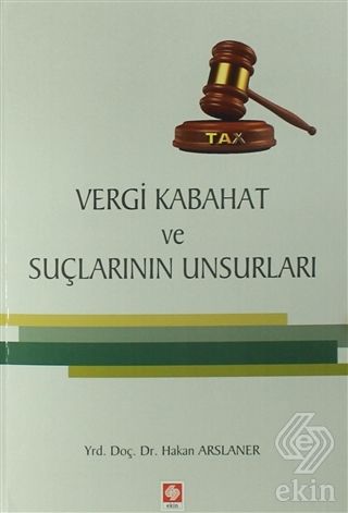 Ekin Vergi Kabahat ve Suçlarının Unsurları - Hakan Arslaner Ekin Yayınları