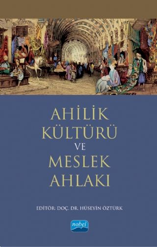 Nobel Ahilik Kültürü ve Meslek Ahlakı - Hüseyin Öztürk Nobel Akademi Yayınları