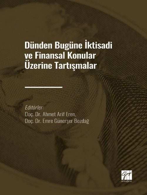 Gazi Kitabevi Dünden Bugüne İktisadi ve Finansal Konular Üzerine Tartışmalar - Ahmet Arif Eren, Emre Günerşer Bozdağ Gazi Kitabevi