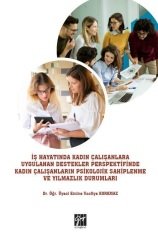 Gazi Kitabevi İş Hayatında Kadın Çalışanlara Uygulanan Destekler Perspektifinde Kadın Çalışanların Psikolojik Sahiplenme ve Yılmazlık Durumları Gazi Kitabevi