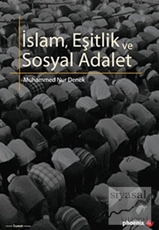 Phoenix  İslam, Eşitlik ve Sosyal Adalet - Muhammed Nur Denek Phoenix Yayınları