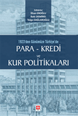 Ekin 1923 den Günümüze Türkiyede Para - Kredi ve Kur Politikaları - İlhan Eroğlu Ekin Yayınları