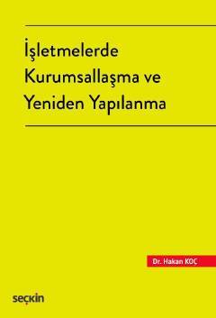 Seçkin İşletmelerde Kurumsallaşma ve Yeniden Yapılanma - Hakan Koç Seçkin Yayınları