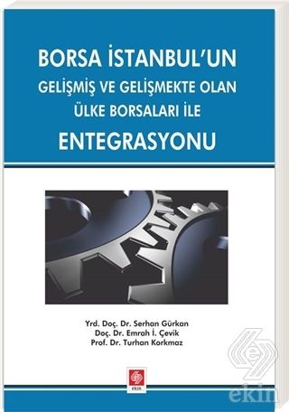 Ekin Borsa İstanbul'un Entegrasyonu - Serhan Gürkan, Emrah İ. Çevik, Turhan Korkmaz Ekin Yayınları