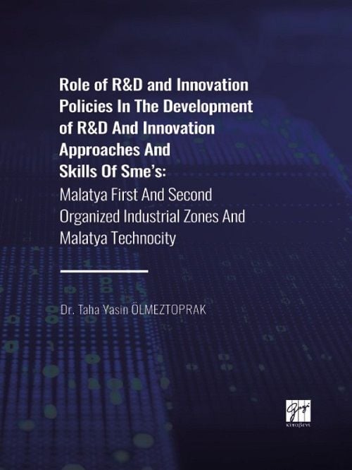 Gazi Kitabevi Role of R and D and Innovation Policies In The Development of R and D And Innovation Approaches And Skills Of Sme's - Taha Yasin Ölmeztoprak Gazi Kitabevi